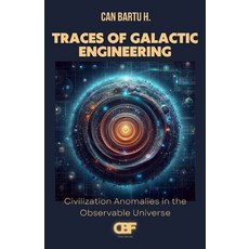 (영문도서)Traces of Galactic Engineering: Civilization Anomalies in the Observable Universe Paperback, Independently Published, English, 9798288706806