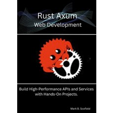 (영문도서)Rust Axum Web Development: Build High-Performance APIs and Services with Hands-O... Paperback, Independently Published, English, 9798293525928