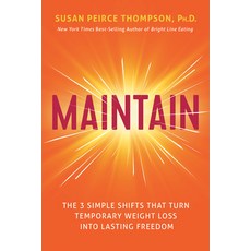 (영문도서)Maintain: The 3 Simple Shifts That Turn Temporary Weight Loss Into Lasting Freedom Hardcover, Hay House LLC, English, 9781401959494
