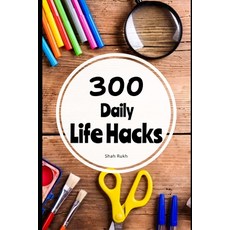 (영문도서) 300 Daily Life Hacks Paperback, Independently Published, English, 9798853158627