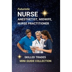 (영문도서)Nurse Anesthetist Midwife Nurse Practitioner: Advanced Nurses Changing Lives:... Paperback, Independently Published, English, 9798289715418