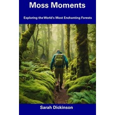 (영문도서) Moss Moments: Exploring the World's Most Enchanting Forests Paperback, Independently Published, English, 9798856066806