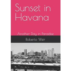 (영문도서) Sunset in Havana: Another Day in Paradise Paperback, Independently Published, English, 9798364755025