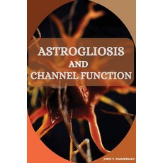 (영문도서) Astrogliosis and Channel Function Paperback, Mujeeb Publishers, English, 9785215198674
