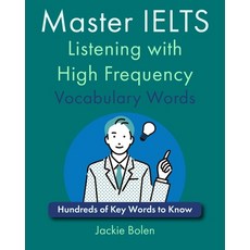 (영문도서) Master IELTS Listening with High Frequency Vocabulary Words: Hundreds of Key Words to Know Paperback, Independently Published, English, 9798871997017