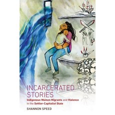 (英文圖書)Incarcerated Stories: Indigenous Women Migrants and Violence in the Settler-Capi... 精裝版, University of North Carolin..., English, Hardcover
