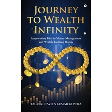 (영문도서) Journey to Wealth Infinity: Empowering Kids in Money Management and Wealth-Buil... Hardcover, Notion Press, English, 9798896993339