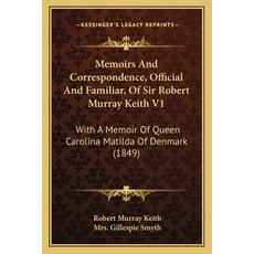 (영문도서)Memoirs And Correspondence Official And Familiar Of Sir Robert Murray Keith V1... Paperback, English, 9781165550753, Kessinger Publishing