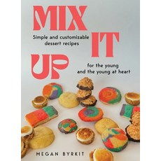 (영문도서) Mix It Up: Simple and Customizable Recipes for the Young and the Young at Heart Hardcover, Megan Byrkit, English, 9798330473892
