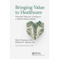 (영문도서) Bringing Value to Healthcare: Practical Steps for Getting to a Market-Based Model Paperback, Productivity Press, English, 9780367737368