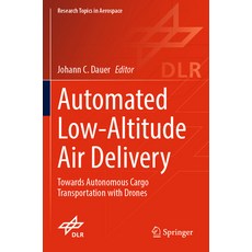 (영문도서) Automated Low-Altitude Air Delivery: Towards Autonomous Cargo Transportation with Drones Paperback, Springer, English, 9783030831462