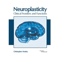 Neuroplasticity: Clinical Frontiers and Functions Hardcover, Hayle Medical