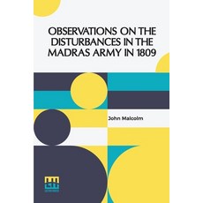 (영문도서) Observations On The Disturbances In The Madras Army In 1809: In Two Parts Paperback, Lector House, English, 9789361380303