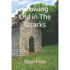 (영문도서)Growing Old in The Ozarks Paperback, Independently Published, English, 9798299337594