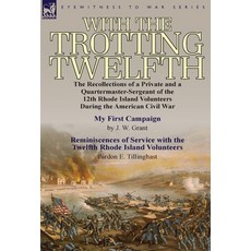 (영문도서) With the Trotting Twelfth: the Recollections of a Private & a Quartermaster-Sergeant of the 1... Hardcover, Leonaur Ltd, English, 9780857066572
