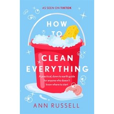 (영문도서) How to Clean Everything: A Practical Down to Earth Guide for Anyone Who Doesn't Know Where t... Hardcover, Headline, English, 9781472296238