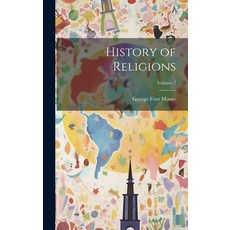 (영문도서) History of Religions; Volume 2 Hardcover, Legare Street Press, English, 9781020380488