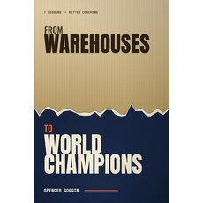 (영문도서)From Warehouses to World Champions: 7 Lessons in better coaching Paperback, Independently Published, English, 9798181076693