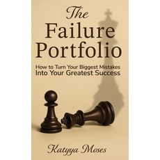 (영문도서)The Failure Portfolio: How to Turn Your Biggest Mistakes Into Your Greatest Success Hardcover, 2819press, English, 9798993273426