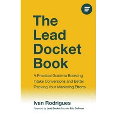 (영문도서)The Lead Docket Book: A Practical Guide to Boosting Intake Conversions and Bette... Paperback, Houndstooth Press, English, 9781544549941