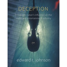 Deception: A Look into Satan's Influence on the Music and Entertainment Industry Paperback, Authorhouse