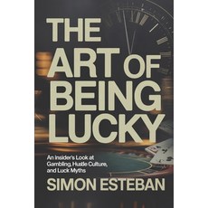 (英文圖書)The Art of Being Lucky: An Insider's Look at Gambling Hustle Culture and Luck... 平裝版, Independently Published, 英文
