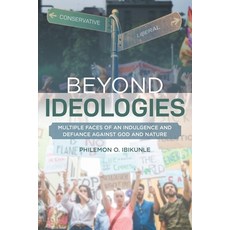 Beyond Ideologies: Multiple Faces of an Indulgence and Defiance Against God and Nature Paperback, Covenant Books