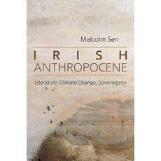 (영문도서)Irish Anthropocene: Literature Climate Change Sovereignty Hardcover, Syracuse University Press, English, 9780815612070
