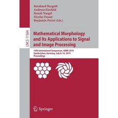 Mathematical Morphology and Its Applications to Signal and Image Processing: 14th International Symp... Paperback, Springer