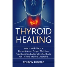 (영문도서) Thyroid Healing: Heal It With Natural Remedies and Proper Nutrition (Traditional and Alternat... Paperback, Matt Hall, English, 9781774854969