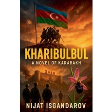(영문도서)Kharibulbul: A Novel of Karabakh Paperback, Nijat Isgandarov, English, 9798232554934