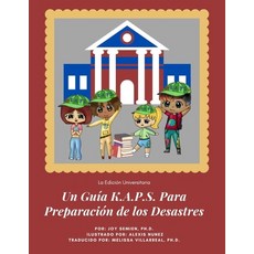 (영문도서)Un Guía K.A.P.S. Para Preparación de los Desastres: La Edición Universitaria Paperback, Independently Published, English, 9798197279965