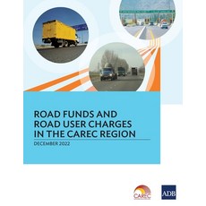 (영문도서) Road Funds and Road User Charges in the CAREC Region Paperback, Asian Development Bank, English, 9789292699727