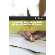 (영문도서) Leveraging Life: Unlocking Venture Capital with Dividend-Paying Whole Life Insu... Paperback, Independently Published, English, 9798345879085