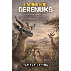 (영문도서)Caring for Gerenuks: A complete guide to ownership care behavior handling ex... Paperback, Independently Published, English, 9798243056052