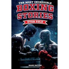 (영문도서) The Most Incredible Boxing Stories Ever Told: Inspirational and Legendary Tales from the Grea... Paperback, Curious Press, English, 9798890950239