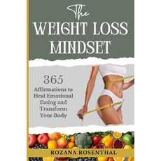 (영문도서)The Weight Loss Mindset: 365 Affirmations to Heal Emotional Eating and Transform... Paperback, Independently Published, English, 9798289217912
