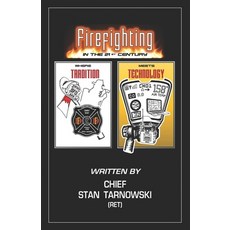 Firefighting in the 21st Century: Where Tradition Meets Technology Paperback, Independently Published, English, 9798563359536