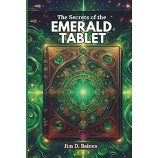 (영문도서) The Secrets of the Emerald Tablet: Ancient Wisdom for Modern Transformation Paperback, Independently Published, English, 9798306274140