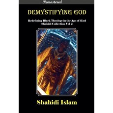 (영문도서)Demystifying God: Redefining Black Theology in the Age of iGod Shahidi Collectio... Paperback, Divine Black People Ltd, English, 9781739289799