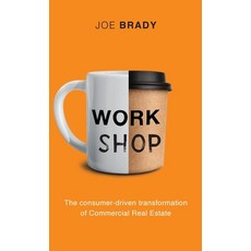 (영문도서) Work Shop: The consumer-driven transformation of Commercial Real Estate Hardcover, Grammar Factory Publishing, English, 9781998756759