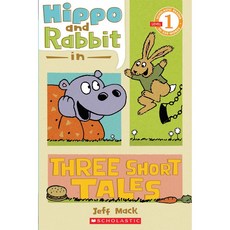 Scholastic Reader Level 1 : Hippo & Rabbit in Three Short Tales, Cartwheel Books
