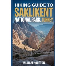 (영문도서)Hiking Guide to Saklikent National Park Turkey: A Hiker's Guide to Self-Discovery. Paperback, Independently Published, English, 9798275401011