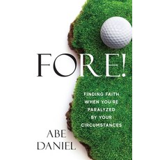 (영문도서) Fore!: Finding Faith When You're Paralyzed By Your Circumstances Paperback, Freiling Publishing, English, 9781956267549