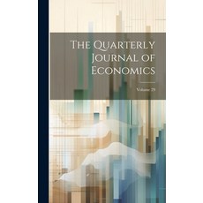(영문도서) The Quarterly Journal of Economics; Volume 29 Hardcover, Legare Street Press, English, 9781021156631