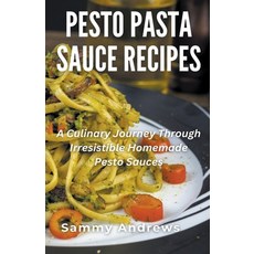 (영문도서) Pesto Pasta Sauce Recipes Paperback, Sammy Andrews, English, 9798215386149