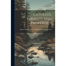 (영문도서) Catullus Tibullus and Propertius Paperback, Legare Street Press, English, 9781021988331