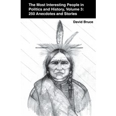 (영문도서) The Most Interesting People in Politics and History Volume 3: 250 Anecdotes and Stories Paperback, David Bruce, English, 9798223082989
