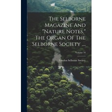(영문도서) The Selborne Magazine And "nature Notes " The Organ Of The Selborne Society ....; Volume 16 Hardcover, Legare Street Press, English, 9781020166792