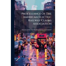 (영문도서)Proceedings Of The American Electric Railway Claims Association Paperback, Nabu Press, English, 9781274220691
